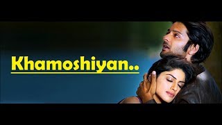 khamoshiyan Full Song arijit singh  Ali Fazal Gurmeet ChoudharySapna Pabbi  Lyrics Video Song [upl. by Kaenel]