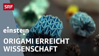 Origami – die Faltkunst erobert die Forschung für Medizin und Luftfahrt  Einstein  SRF Wissen [upl. by Izy]