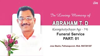 Funeral Live  ABRAHAM T D  29112024  PART 01 [upl. by Aeuhsoj]