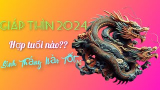 GIÁP THÌN HỢP TUỔI NÀO  SINH THÁNG MẤY TỐT [upl. by Flosi385]