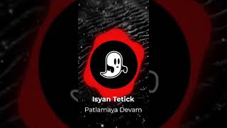 ISYAN TETICK  PATLAMAYA DEVAM music [upl. by Triley711]