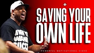 SAVING YOUR OWN LIFE Powerful Motivational Video ERIC THOMAS [upl. by Ecnerrot]