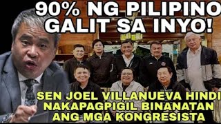 Sen VILLANUEVA SUMABOG GALIT sa mga KONGRESISTA GALIT TAONG BAYAN sa inyo [upl. by Nerag218]