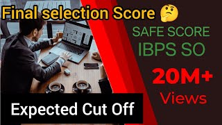 IBPS SO EXPECTED CUT OFF 2024  SAFE SCORE IN MAINS EXAM  FINAL SELECTION MARKS [upl. by Lasky]