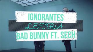 Ignorantes  Bad Bunny Ft Sech Letra [upl. by Aneer574]