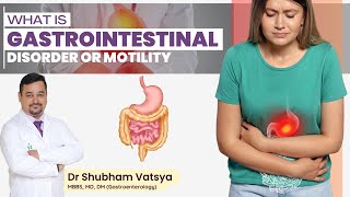 what is Gastrointestinal Disorder or Motility  Dr Shubham Vatsya gastrointestinal doctor bowel [upl. by Godwin]