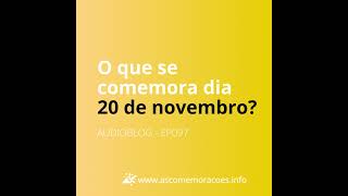 AUDIOBLOG  EP097  O que se comemora dia 20 de novembro [upl. by Roddy]