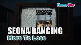 Seona Dancing More To Lose Karaoke with Lyrics V2 [upl. by Acinyt]