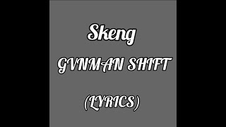 Skeng  GVNMAN SHIFT lyrics [upl. by Elleirua327]