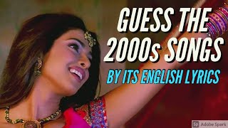 GUESS THE 2000s SONGS BY ITS ENGLISH LYRICS  HindiBollywood Song Challenge Video [upl. by Airdnal]