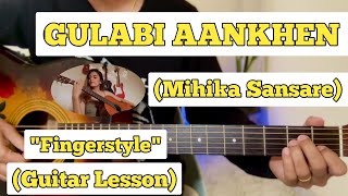 GULABI AANKHEN  Mihika Sansare  Fingerstyle Guitar Lesson  With Tab  Percussive [upl. by Doownelg625]