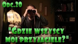 Wielkie Pytania  Odc20 quotGdzie wszyscy moi przyjacielequot [upl. by Nosreg]