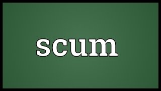 Scum Meaning [upl. by Dian]