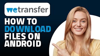 How to Download WeTransfer File in Android Quick amp Easy [upl. by Noryt95]