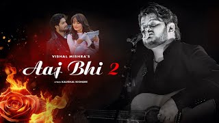 Aaj Bhi 2  Vishal Mishra  Music Video  Ali Fazal Surbhi Jyoti  Kaushal Kishore  Sidha ladka [upl. by Senskell]