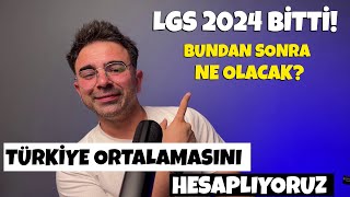 LGS 2024 BİTTİ Bundan Sonra Ne Olacak Türkiye Ortalamasını Hesaplıyoruz [upl. by Demona]