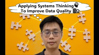 Applying Systems Thinking To Improve Data Quality [upl. by Kcirreg395]