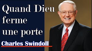 QUAND DIEU FERME UNE PORTE  Prédication de Charles Swindoll en français  Traduction Maryline Orcel [upl. by Jeffers]