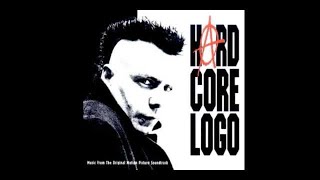 HARD CORE LOGO ORIGINAL SOUNDTRACK FULL ALBUM [upl. by Ytsanyd118]