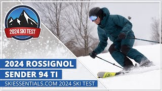 2024 Rossignol Sender 94 Ti  SkiEssentialscom Ski Test [upl. by Nrev426]