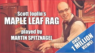 Over 1 Million Views Scott Joplins quotMaple Leaf Ragquot performed by Martin Spitznagel [upl. by Jerrylee850]