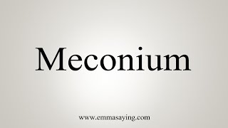 How To Say Meconium [upl. by Llerrat]