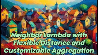 Neighbor Lambda with Flexible Distance and Customizable Aggregation [upl. by Boar]