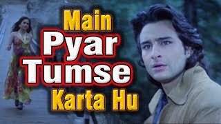 Main Pyar Tumse Karta Houn  Kumar Sanu Saif Ali Khan  Sanam Teri Kasam  Bollywood Romantic Song [upl. by Llehcal603]