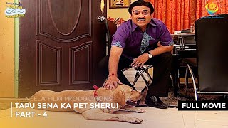 Tapu Sena Ka Pet Sheru I FULL MOVIE  PART 4 I Taarak Mehta Ka Ooltah Chashmah Ep 1101 to 1104 [upl. by Cowey788]