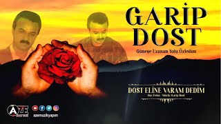 Garip Dost  Dost Eline Varam Dedim [upl. by Lew609]