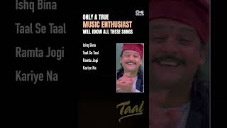 Taal Movie Songs  shortsjukebox  Full Song Jukebox Link In Desc  CLASS MUSIC ALBUM [upl. by Weld285]