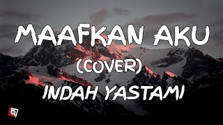 Maafkan Aku  Enda Lyrics Cover Indah Yastami [upl. by Eisoj]