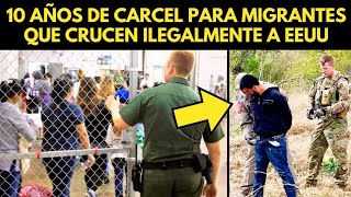 COMENZÓ LA CACERÍA 10 AÑOS DE CARCEL PARA MIGRANTES QUE CRUCEN ILEGALMENTE [upl. by Teria67]