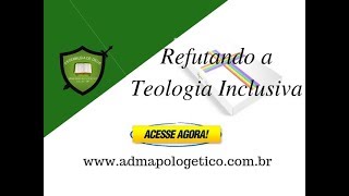 Refutando a Teologia Inclusiva [upl. by Delmer558]