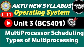 MultiProcessor Scheduling Types Of Multiprocessing L11  Unit 3  Operating System Unit 3 BCS401 [upl. by Eimorej]