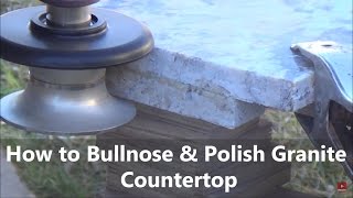 How to bullnose Profile Polish Granite Countertop DIY Using Diamond Profile Wheels [upl. by Ahsiekat]