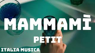 Petit  MAMMAMÌ Amici 23  TestoLyrics [upl. by Sidalg]