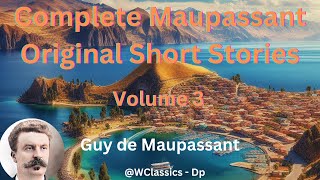 quotComplete Maupassant Original Short Storiesquot Volume 3  Guy de Maupassant [upl. by Lever]