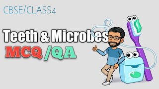 Class 4  Chapter 2  Teeth and Microbes  MCQ  Questions and Answers [upl. by Acisej]