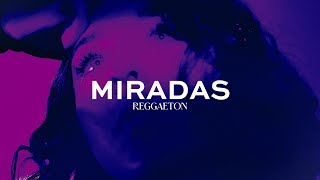 Reggaeton Type Beat  Miradas  Reggaeton Instrumental [upl. by Neroled132]