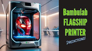 Bambulab Flagship Printer Predictions [upl. by Yras]