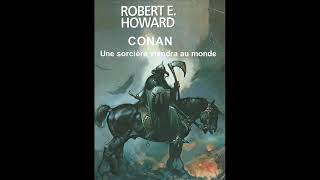 CONANLIVRE AUDIO de la nouvelle quotUne sorcière viendra au mondequotRobert E Howard [upl. by Ycnahc]