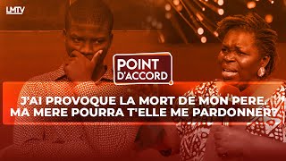 POINT DACCORD  JAI PROVOQUE LA MORT DE MON PÈRE MA MÈRE POURRA TELLE ME PARDONNER [upl. by Aracaj234]