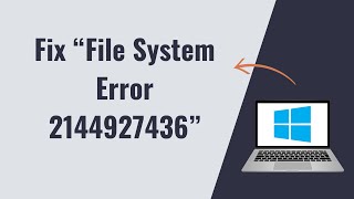 Fix “File System Error 2144927436” in Windows 11 [upl. by Petronilla]