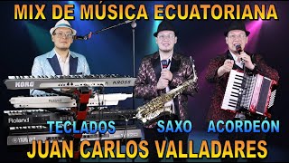 💣🔥Mix de Musica Nacional Ecuatoriana 2023 En Vivo 💣🔥  🎹 Juan Carlos Valladares [upl. by Anaahs912]