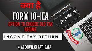 WHAT IS FORM 10  IEA  OPTION FOR CHOOSING OLD TAX REGIME [upl. by Nelie]