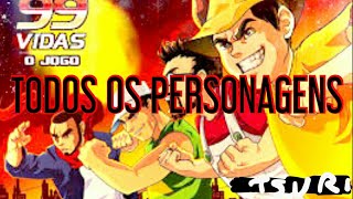 99Vidas  Todos os personagensAll Characters [upl. by Courtnay]