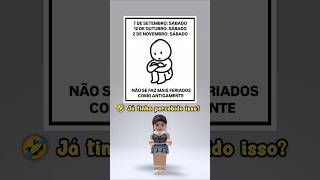 Já tinha percebido q no resto do ano os feriados serão final de semana❓ robloxshorts shortsroblox [upl. by Wallinga]