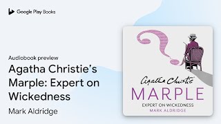 Agatha Christie’s Marple Expert on Wickedness by Mark Aldridge · Audiobook preview [upl. by Yhtuv200]