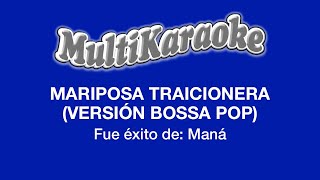 Mariposa Traicionera Versión Bossa  Multikaraoke  Fue Éxito de Maná [upl. by Marcin866]